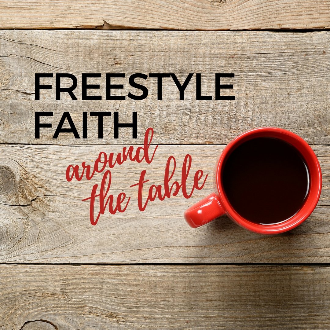 freestyle faith around the table