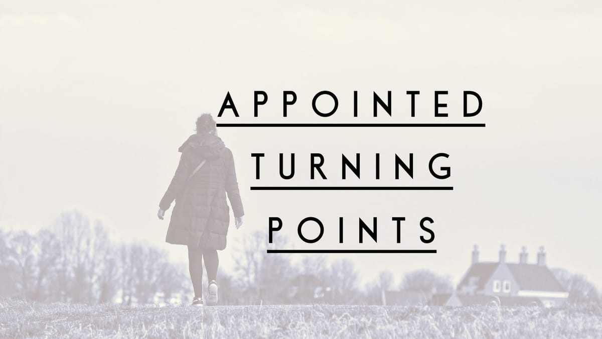 Appointed Turning Points