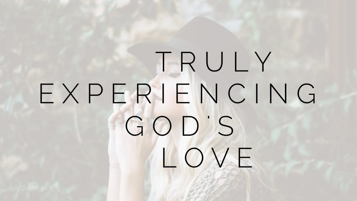 Experiencing God’s Love