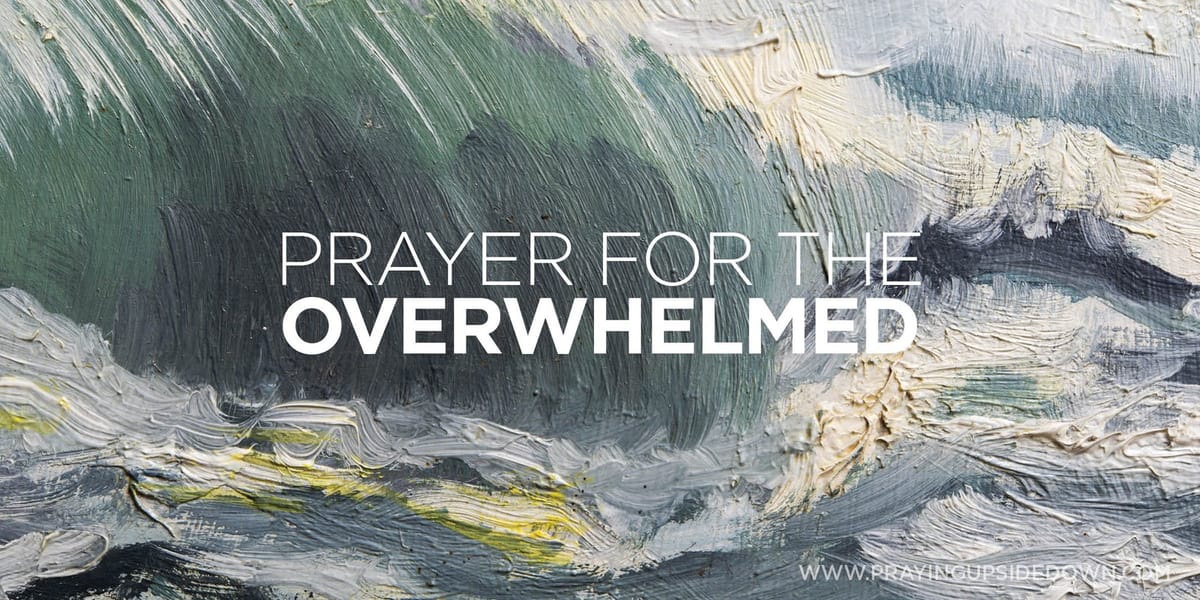 Prayer for the Overwhelmed