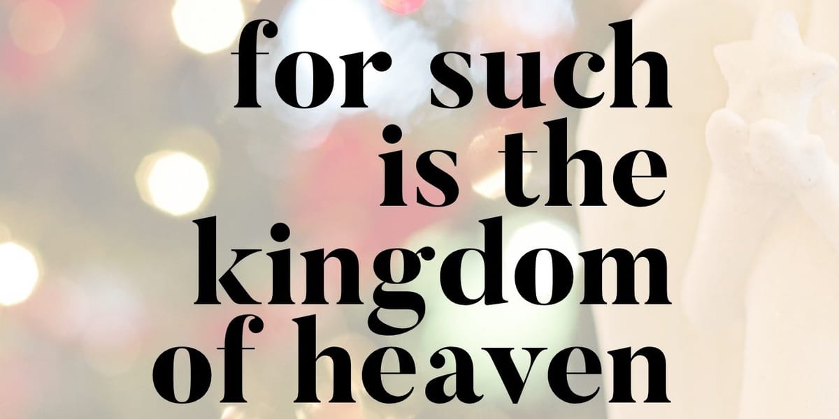 For Such is the Kingdom of Heaven: A Christmas Devotional