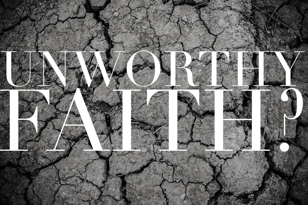 Unworthy Faith?