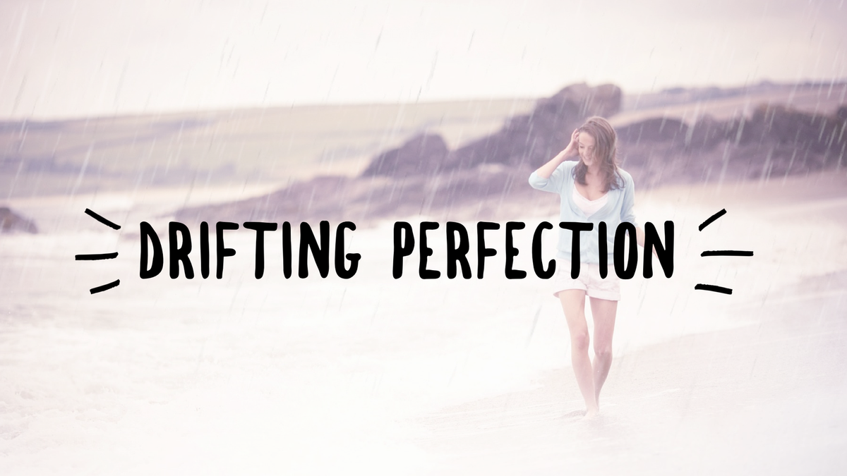 Drifting Perfection