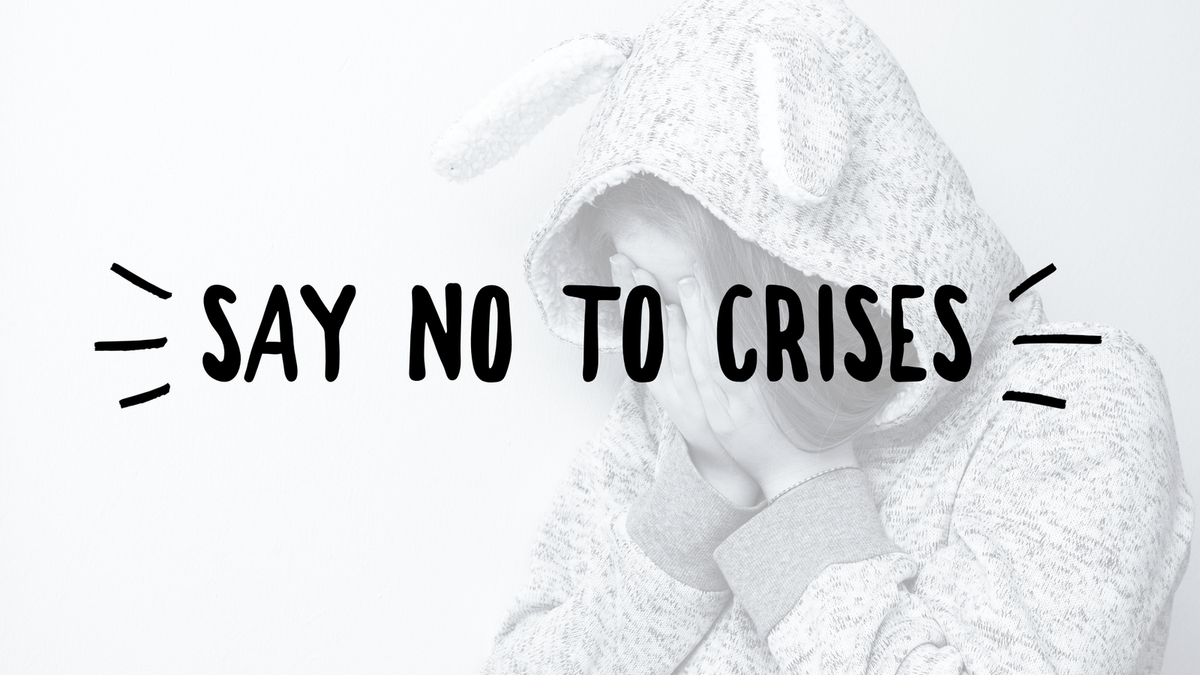 Say No to Crises