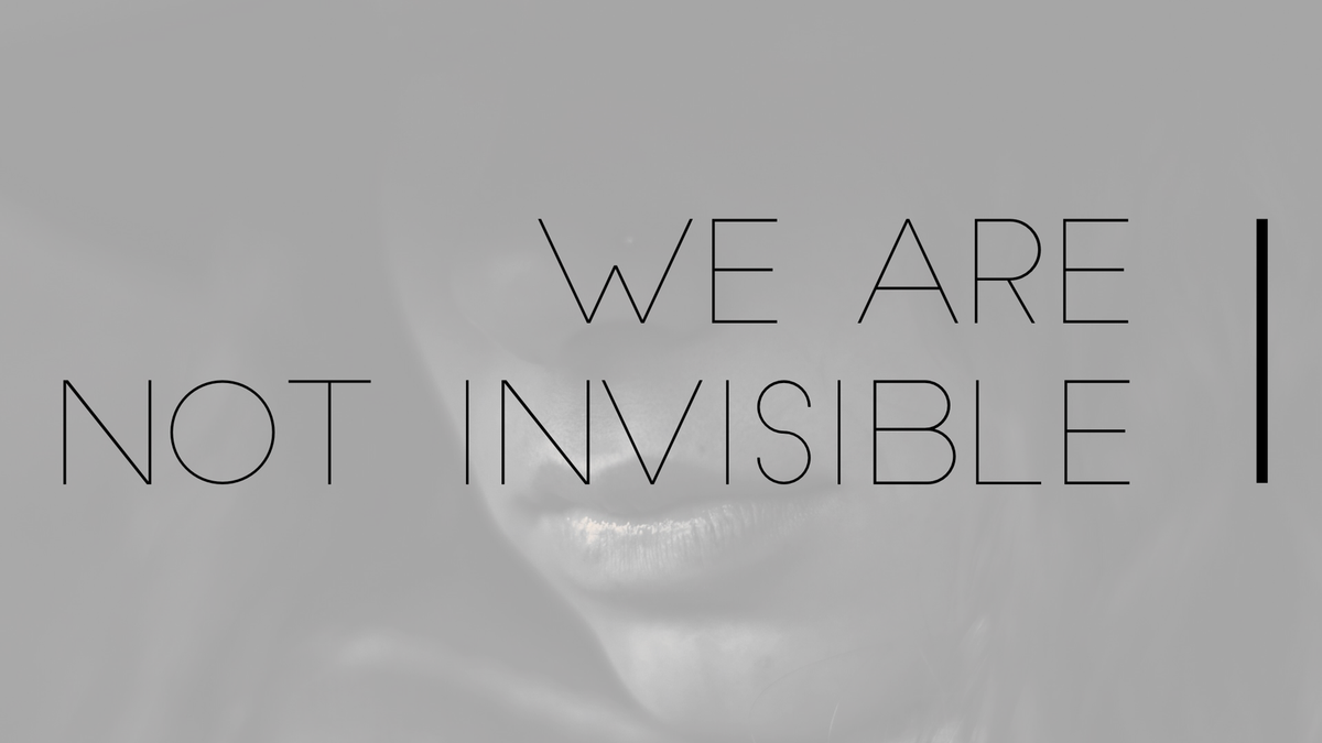 We Are Not Invisible