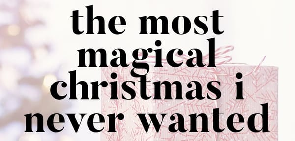 The Most Magical Christmas I Never Wanted: A Christmas Devotional