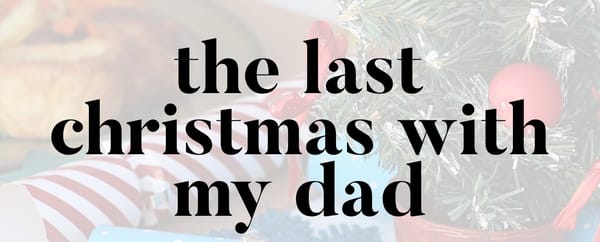 The Last Christmas with my Dad: A Christmas Devotional