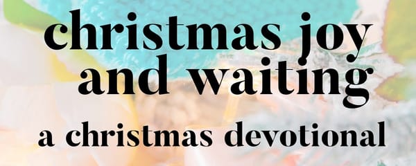 Christmas Joy and Waiting: A Christmas Devotional